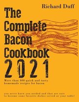 The Complete Bacon Cookbook 2021