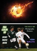 Sport Photo Book - Football Player Images - The Best 100 Photography Pictures - Full Color HD