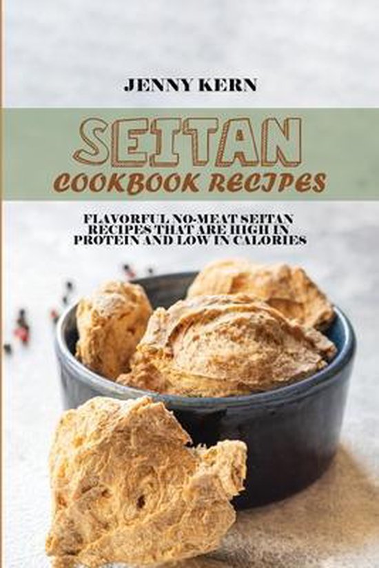 Seitan Cookbook Recipes, Jenny Kern 9781802894608 Boeken