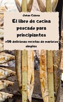 El libro de cocina pescado para principiantes