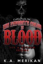 Sex & Mayhem- His Favorite Color is Blood - Coffin Nails MC (gay biker dark romance)