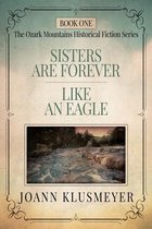 The Ozark Mountains Historical Fiction Series for Adults- Sisters are Forever and Like an Eagle