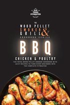 The Wood Pellet Smoker and Grill Cookbook: BBQ Chicken and Poultry