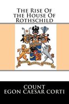 The Rise Of the House Of Rothschild