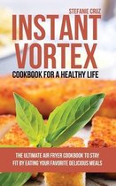 Instant Vortex Cookbook for a Healthy Life