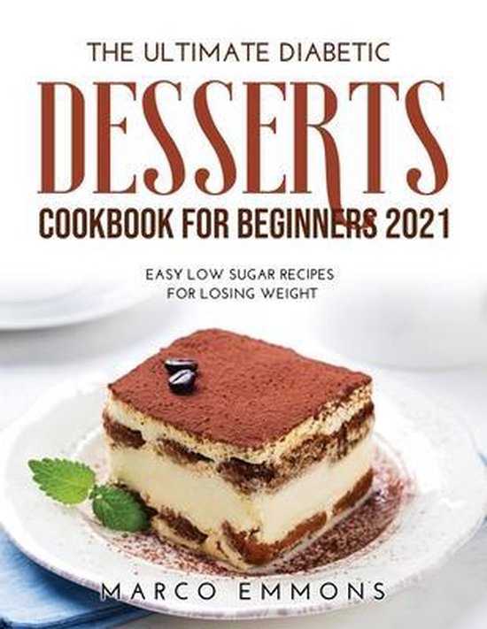 The Ultimate Diabetic Desserts Cookbook for Beginners 2021 - cover