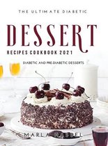 The Ultimate Diabetic Dessert Recipes Cookbook 2021