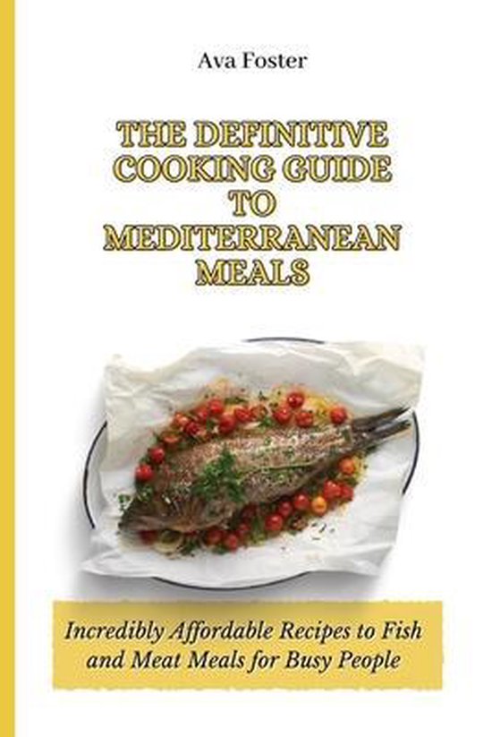 The Definitive Cooking Guide to Mediterranean Meals - cover