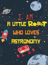I am a little robot who loves astronaut