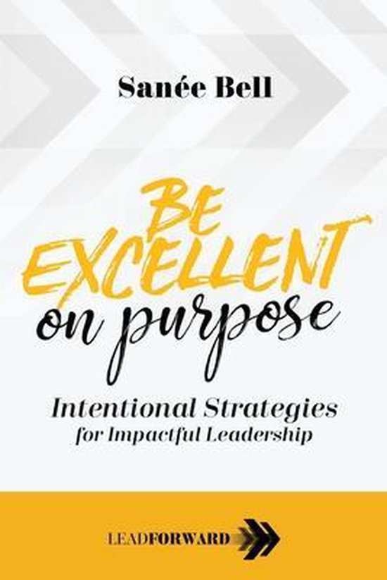 Lead Forward- Be Excellent on Purpose