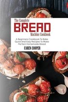 The Complete Bread Machine Cookbook