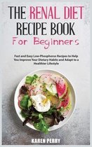 The Renal Diet Recipe Book for Beginners