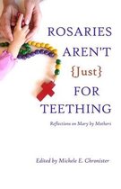 Omslag Rosaries Aren't Just For Teething