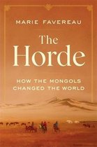 The Horde – How the Mongols Changed the World