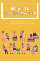 Ways To Inducing Labor Fast: 87 Natural Induction Methods That Can Help To Speed Up The Process