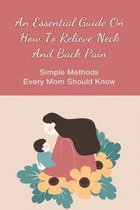 An Essential Guide On How To Relieve Neck And Back Pain: Simple Methods Every Mom Should Know