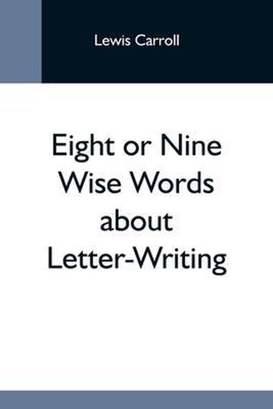 Eight Or Nine Wise Words About Letter-Writing - cover