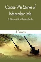 Concise War Stories of Independent India