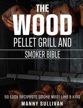 The Wood Pellet Grill and Smoker Bible