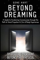 Beyond Dreaming - An In-Depth Guide on How to Astral Project & Have Out of Body Experiences