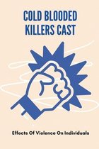 Cold Blooded Killers Cast: Effects Of Violence On Individuals