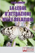 La Legge d'Attrazione nelle Relazioni: Come Attrarre il Partner Ideale e Amici Sinceri grazie alla Legge d'Attrazione