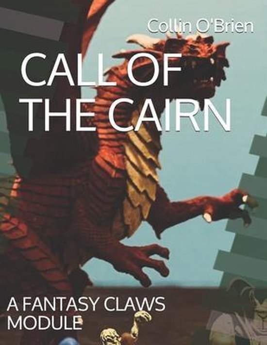Claws Mark 10.4 (Legacy) Modules & Supplements- Call of the Cairn