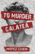 To Murder Galatea