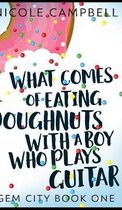 What Comes Of Eating Doughnuts With A Boy Who Plays Guitar (Gem City Book 1)