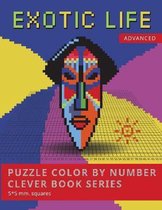 PUZZLE COLOR BY NUMBER CLEVER BOOK SERIES. EXOTIC LIFE. ADVANCED. 5*5 mm.squares: NEW FORMAT OF COLOR BY NUMBER BOOKS: Shake your brain and have fun! NOUVEAU FORMAT DE COULEUR PAR