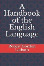 A Handbook of the English Language