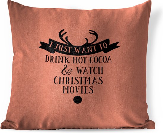 Sierkussens - Kussen - Kerst quote I just want to drink hot cocoa met een oranjebruine achtergrond - 50x50 cm - Kussen van katoen