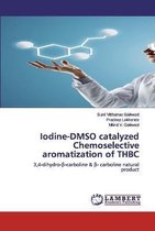 Iodine-DMSO catalyzed Chemoselective aromatization of THBC