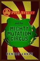 Pine Street and the Mighty Mutation Circus