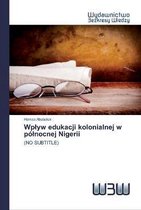 Wplyw edukacji kolonialnej w pólnocnej Nigerii