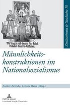 Zivilisationen Und Geschichte / Civilizations and History /- Maennlichkeitskonstruktionen im Nationalsozialismus