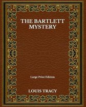 The Bartlett Mystery - Large Print Edition