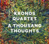 A Thousand Thoughts - Kronos Quartet