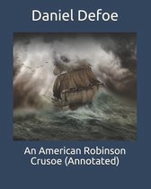 An American Robinson Crusoe (Annotated)