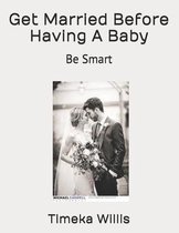 Get Married Before Having A Baby