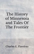 The History of Minnesota and Tales Of The Frontier
