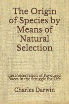 The Origin of Species by Means of Natural Selection