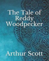 The Tale of Reddy Woodpecker