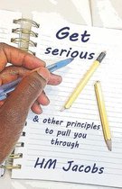 Get Serious & Other Principles To Pull You Through