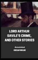 Lord Arthur Savile's Crime, And Other Stories Annotated