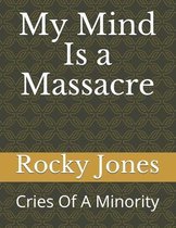 My Mind Is a Massacre