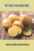 Diet Meal Plan Guide Book: Healthy Eating Plan With Potato