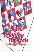 Basic Quilting Tutorials: Quilting for Beginners