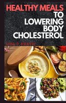 Healthy Meals To Lowering Body Cholesterol