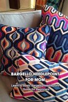 Bargello Needlepoint for Mom: Learn to Basic Bargello Needlepoint - Guide for Beginners